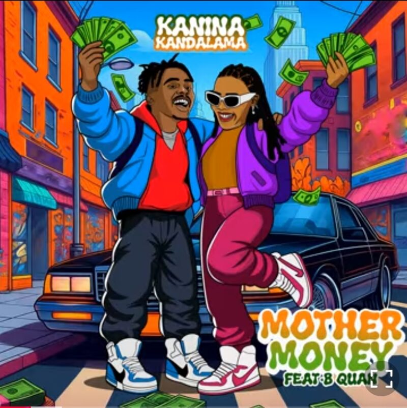 Kanina Kandalama Ft B Quan - Mother Money