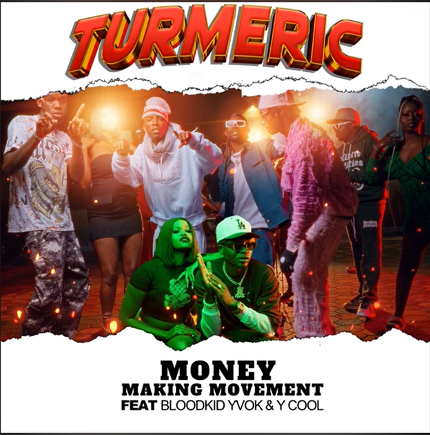 Turmeric – Money Making Movement Ft Blood Kid Yvok & Y Cool Mp3 Download