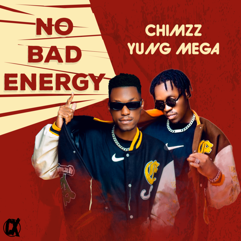 Chimzz Ft Yung Mega - No Bad Energy